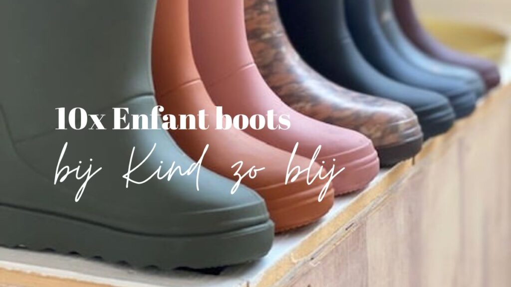 10x Enfant boots – nooit meer koude voeten